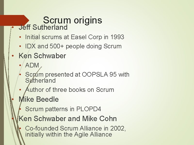 Scrum origins • Jeff Sutherland • Initial scrums at Easel Corp in 1993 •