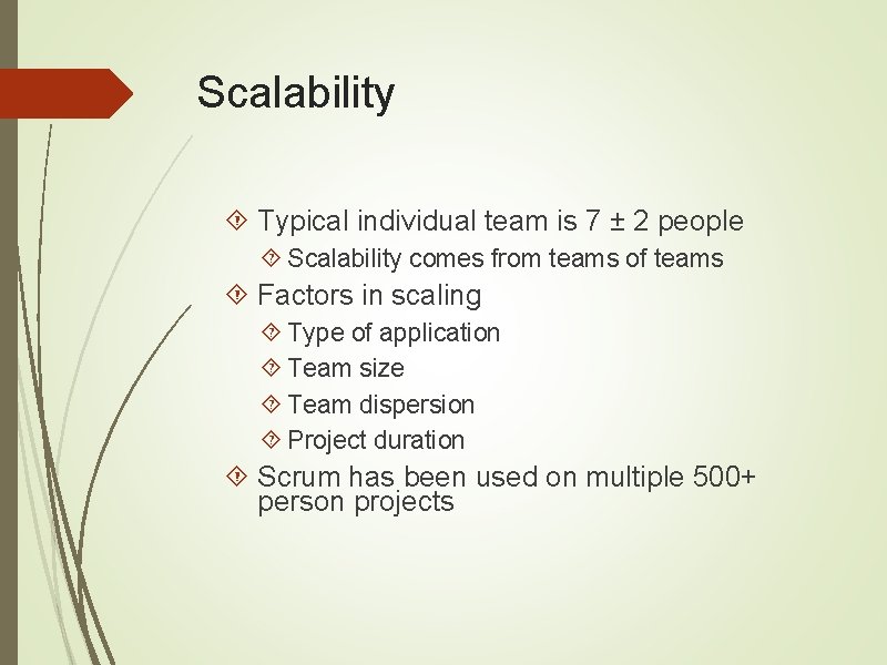 Scalability Typical individual team is 7 ± 2 people Scalability comes from teams of