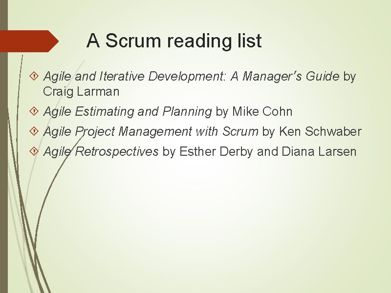 A Scrum reading list Agile and Iterative Development: A Manager’s Guide by Craig Larman