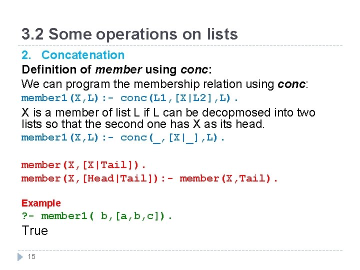 3. 2 Some operations on lists 2. Concatenation Definition of member using conc: We