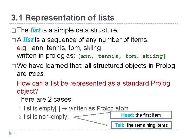 3. 1 Representation of lists � The list is a simple data structure. �