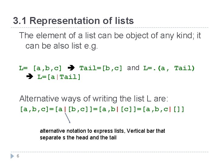 3. 1 Representation of lists The element of a list can be object of