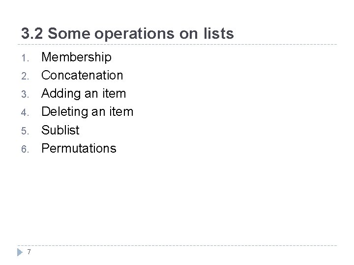 3. 2 Some operations on lists 1. 2. 3. 4. 5. 6. 7 Membership