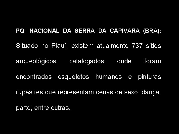 PQ. NACIONAL DA SERRA DA CAPIVARA (BRA): Situado no Piauí, existem atualmente 737 sítios