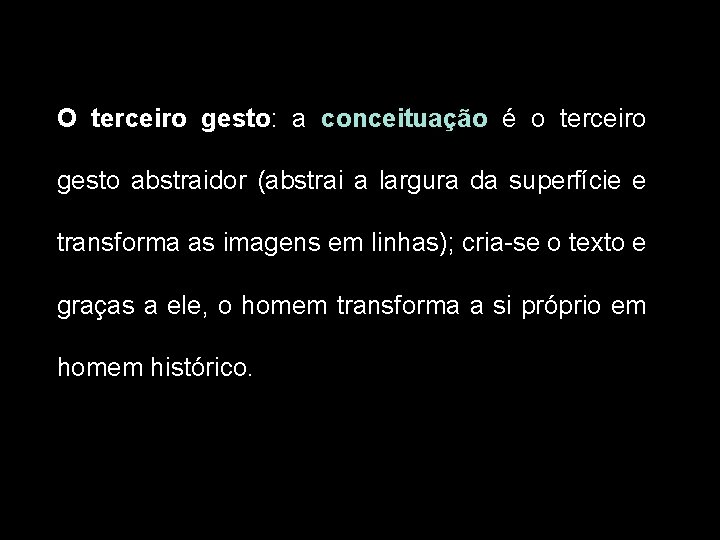 O terceiro gesto: a conceituação é o terceiro gesto abstraidor (abstrai a largura da