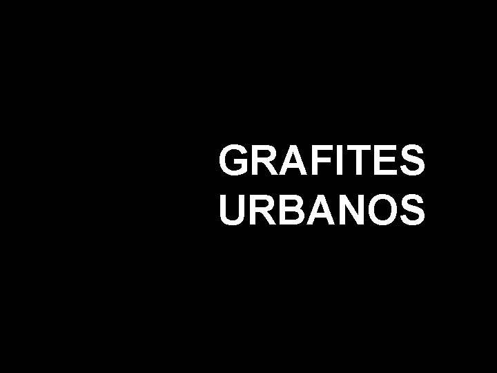 GRAFITES URBANOS 