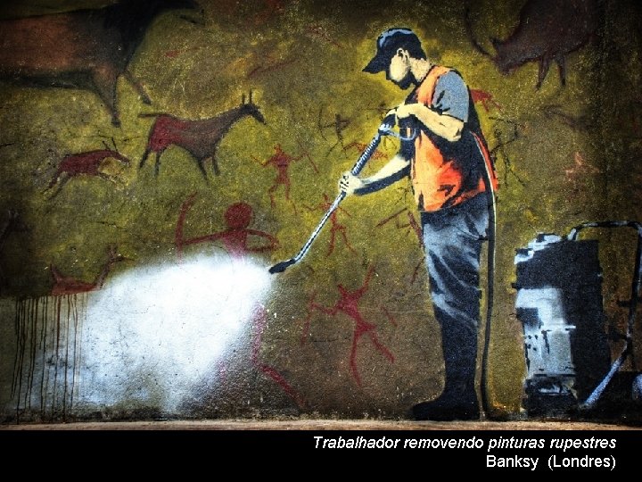 Trabalhador removendo pinturas rupestres Banksy (Londres) 