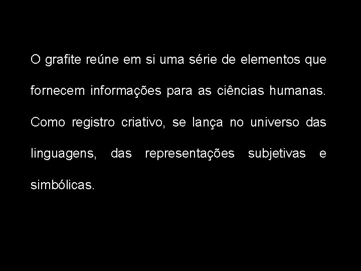 O grafite reúne em si uma série de elementos que fornecem informações para as