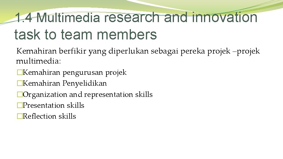 1. 4 Multimedia research and innovation task to team members Kemahiran berfikir yang diperlukan