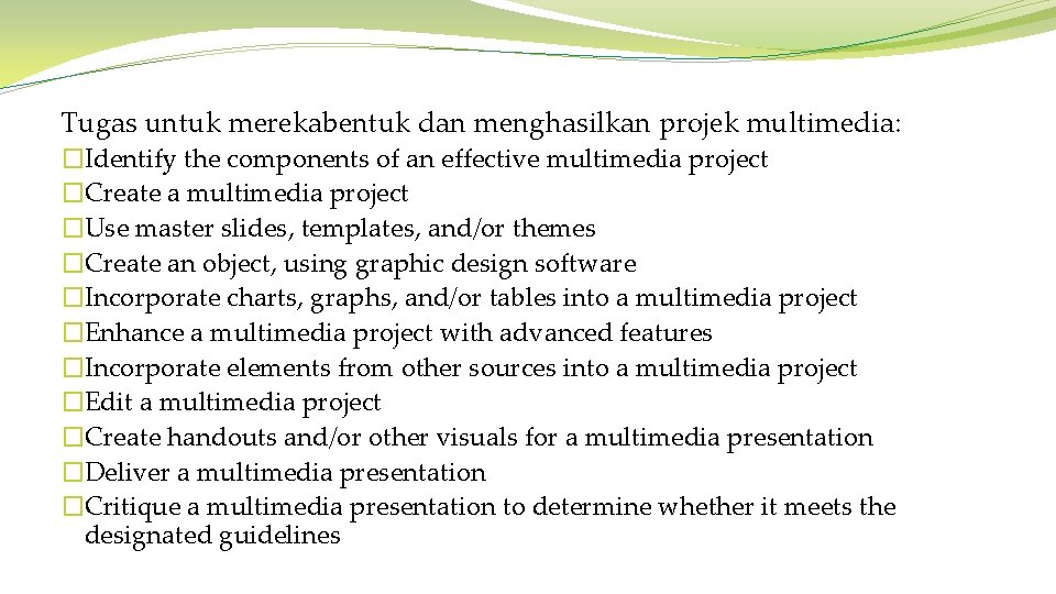 Tugas untuk merekabentuk dan menghasilkan projek multimedia: �Identify the components of an effective multimedia