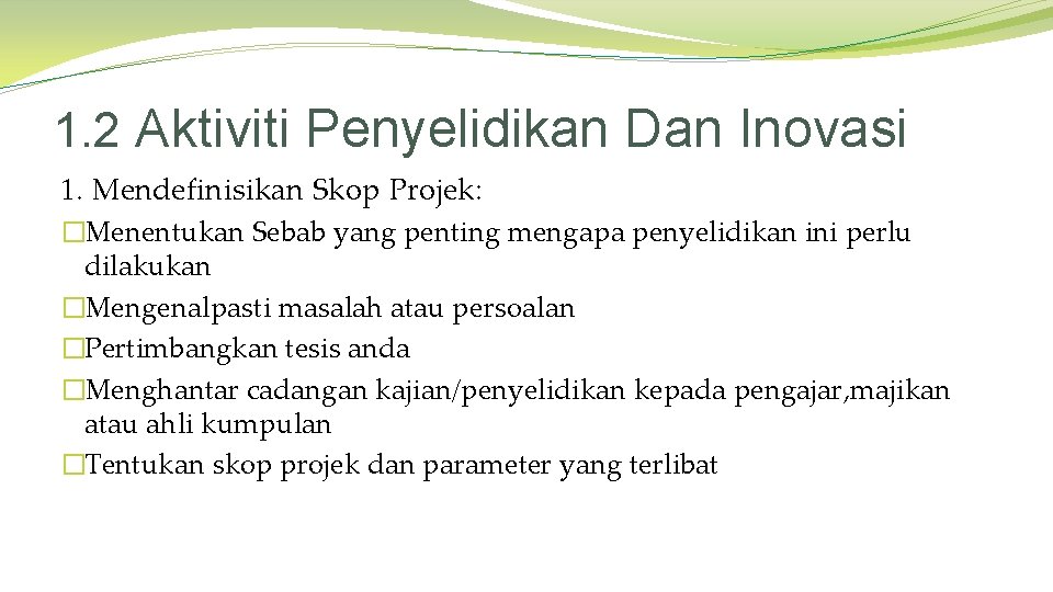 1. 2 Aktiviti Penyelidikan Dan Inovasi 1. Mendefinisikan Skop Projek: �Menentukan Sebab yang penting