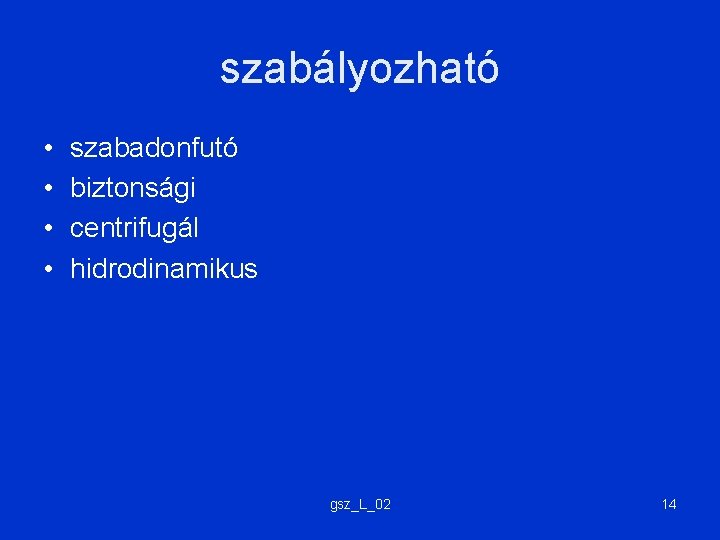 szabályozható • • szabadonfutó biztonsági centrifugál hidrodinamikus gsz_L_02 14 