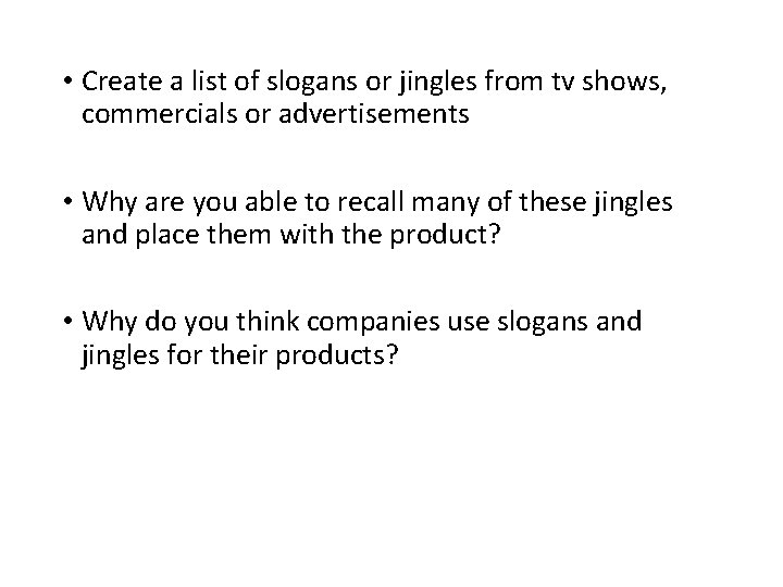  • Create a list of slogans or jingles from tv shows, commercials or