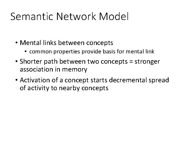 Semantic Network Model • Mental links between concepts • common properties provide basis for