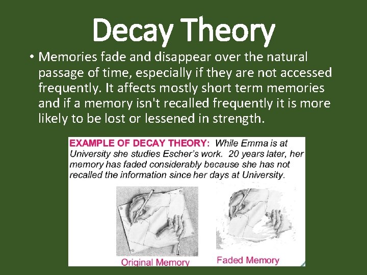 Decay Theory • Memories fade and disappear over the natural passage of time, especially