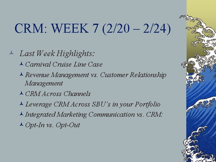 CRM: WEEK 7 (2/20 – 2/24) © Last Week Highlights: ©Carnival Cruise Line Case