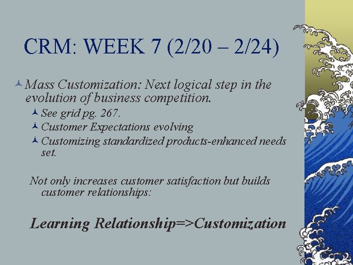 CRM: WEEK 7 (2/20 – 2/24) © Mass Customization: Next logical step in the
