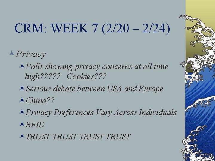 CRM: WEEK 7 (2/20 – 2/24) ©Privacy ©Polls showing privacy concerns at all time