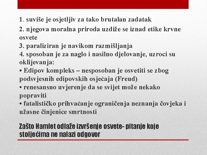 1. suviše je osjetljiv za tako brutalan zadatak 2. njegova moralna priroda uzdiže se