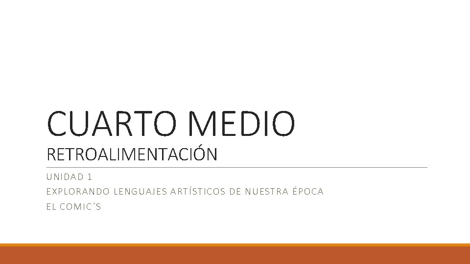 CUARTO MEDIO RETROALIMENTACIÓN UNIDAD 1 EXPLOR A NDO LENGUAJES A RTÍS TIC OS DE CUARTO MEDIO RETROALIMENTACIÓN UNIDAD 1 EXPLOR A NDO LENGUAJES A RTÍS TIC OS DE