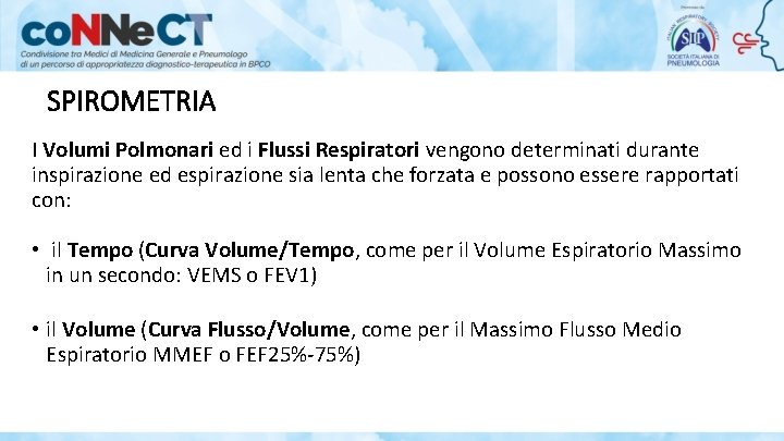 SPIROMETRIA I Volumi Polmonari ed i Flussi Respiratori vengono determinati durante inspirazione ed espirazione