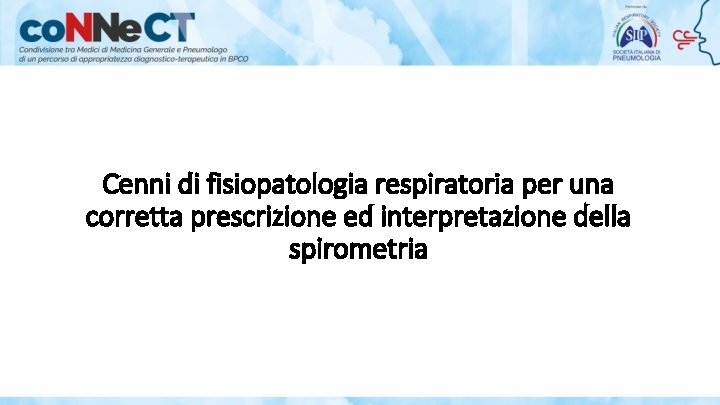 Cenni di fisiopatologia respiratoria per una corretta prescrizione ed interpretazione della spirometria 