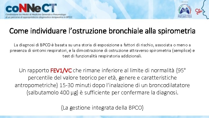 Come individuare l’ostruzione bronchiale alla spirometria La diagnosi di BPCO è basata su una