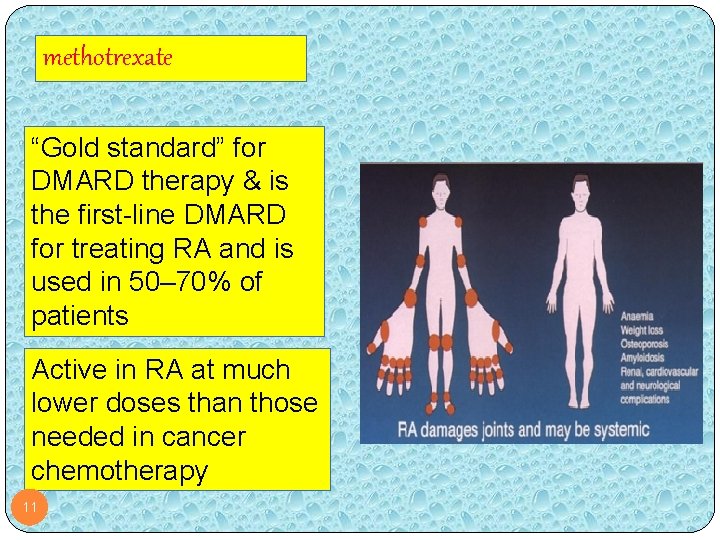 methotrexate “Gold standard” for DMARD therapy & is the first-line DMARD for treating RA