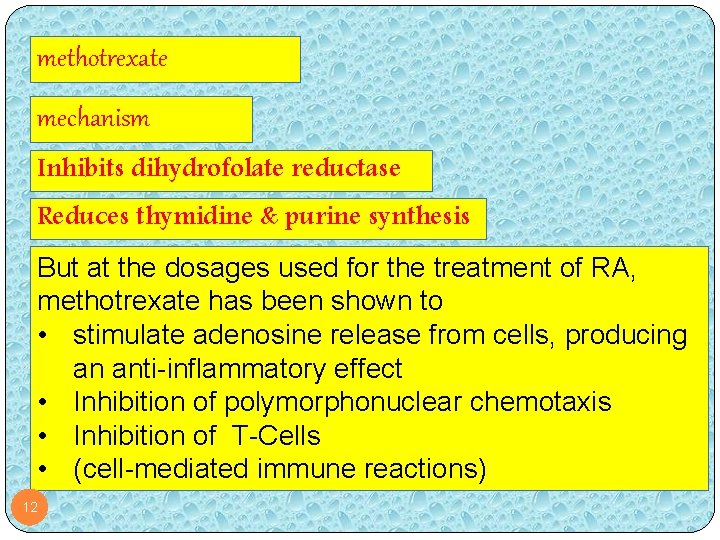 methotrexate mechanism Inhibits dihydrofolate reductase Reduces thymidine & purine synthesis But at the dosages