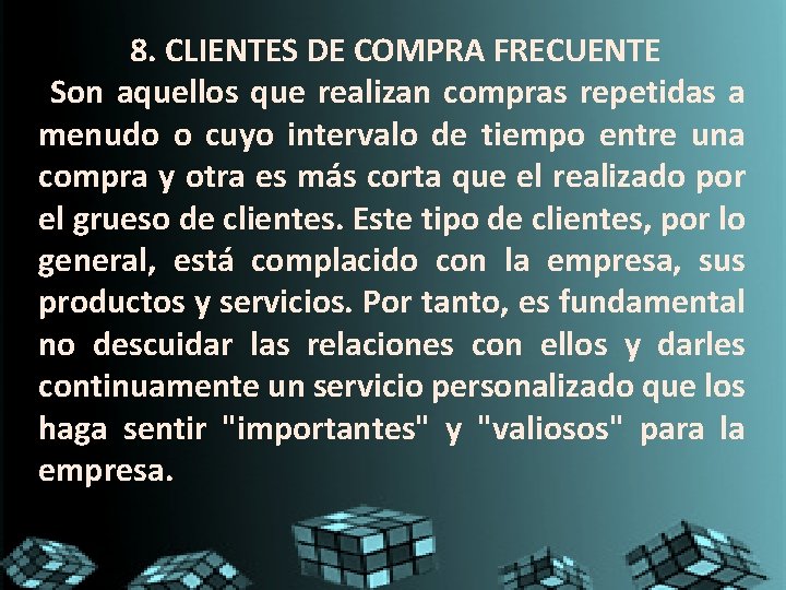 8. CLIENTES DE COMPRA FRECUENTE Son aquellos que realizan compras repetidas a menudo o 8. CLIENTES DE COMPRA FRECUENTE Son aquellos que realizan compras repetidas a menudo o