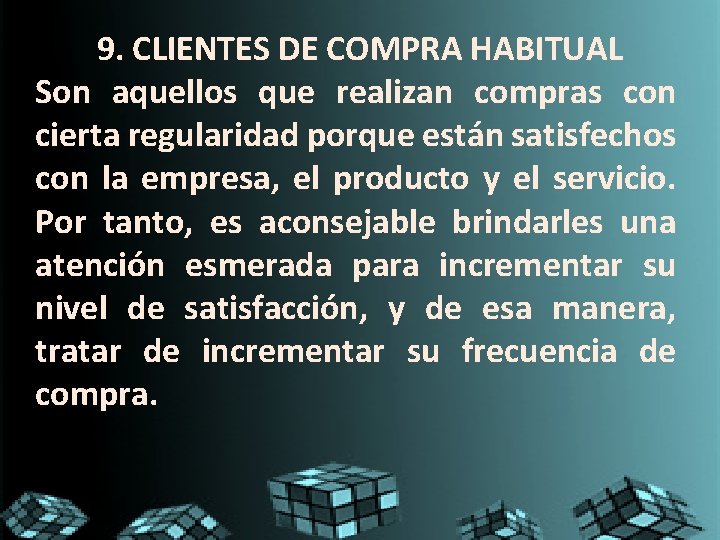 9. CLIENTES DE COMPRA HABITUAL Son aquellos que realizan compras con cierta regularidad porque 9. CLIENTES DE COMPRA HABITUAL Son aquellos que realizan compras con cierta regularidad porque