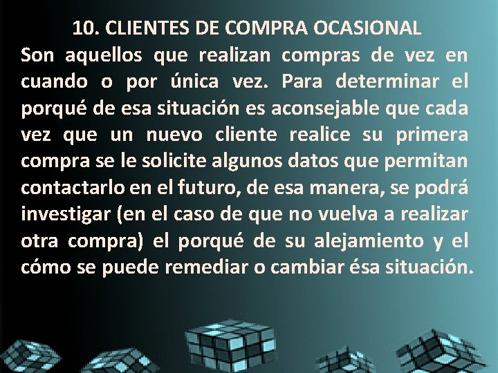 10. CLIENTES DE COMPRA OCASIONAL Son aquellos que realizan compras de vez en cuando 10. CLIENTES DE COMPRA OCASIONAL Son aquellos que realizan compras de vez en cuando