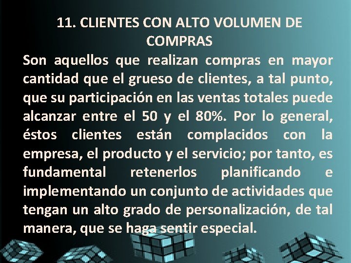 11. CLIENTES CON ALTO VOLUMEN DE COMPRAS Son aquellos que realizan compras en mayor 11. CLIENTES CON ALTO VOLUMEN DE COMPRAS Son aquellos que realizan compras en mayor