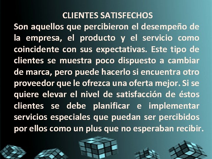 CLIENTES SATISFECHOS Son aquellos que percibieron el desempeño de la empresa, el producto y CLIENTES SATISFECHOS Son aquellos que percibieron el desempeño de la empresa, el producto y