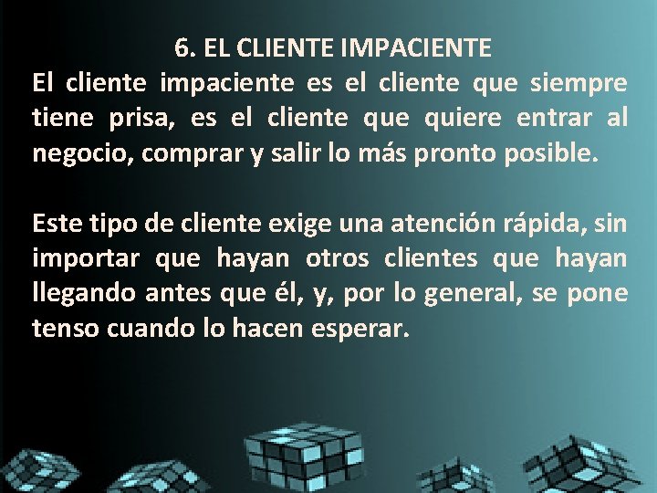 6. EL CLIENTE IMPACIENTE El cliente impaciente es el cliente que siempre tiene prisa, 6. EL CLIENTE IMPACIENTE El cliente impaciente es el cliente que siempre tiene prisa,