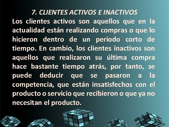 7. CLIENTES ACTIVOS E INACTIVOS Los clientes activos son aquellos que en la actualidad 7. CLIENTES ACTIVOS E INACTIVOS Los clientes activos son aquellos que en la actualidad