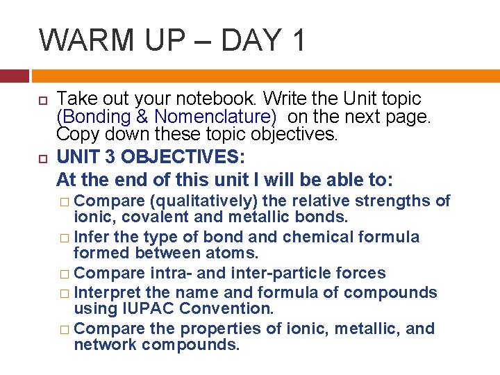 WARM UP – DAY 1 Take out your notebook. Write the Unit topic (Bonding