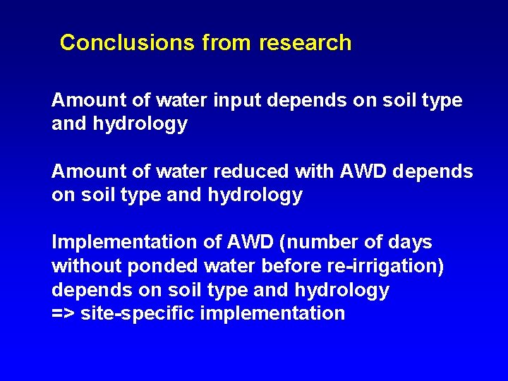 Conclusions from research Amount of water input depends on soil type and hydrology Amount