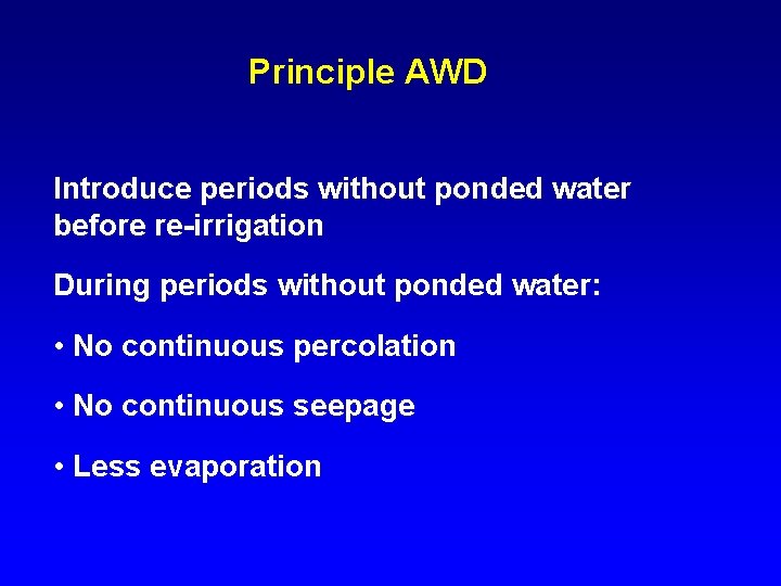 Principle AWD Introduce periods without ponded water before re-irrigation During periods without ponded water: