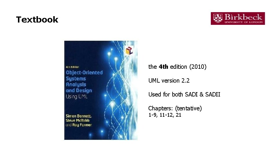 Textbook the 4 th edition (2010) UML version 2. 2 Used for both SADI