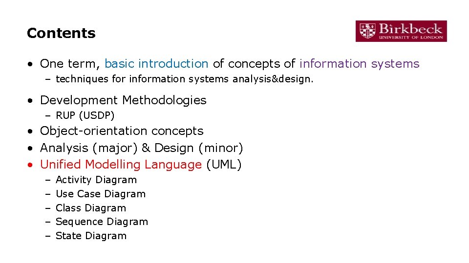 Contents • One term, basic introduction of concepts of information systems – techniques for