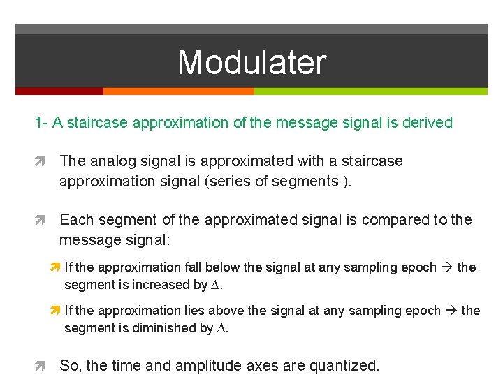 Modulater 1 - A staircase approximation of the message signal is derived The analog