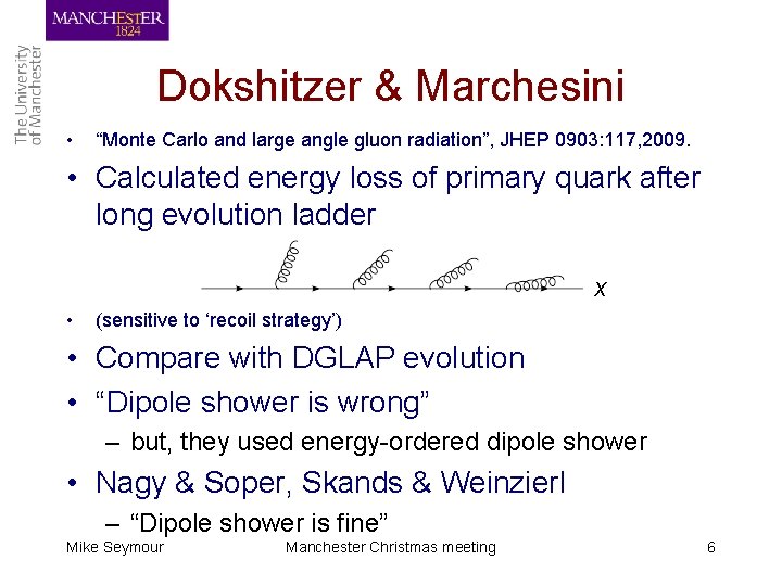 Dokshitzer & Marchesini • “Monte Carlo and large angle gluon radiation”, JHEP 0903: 117,