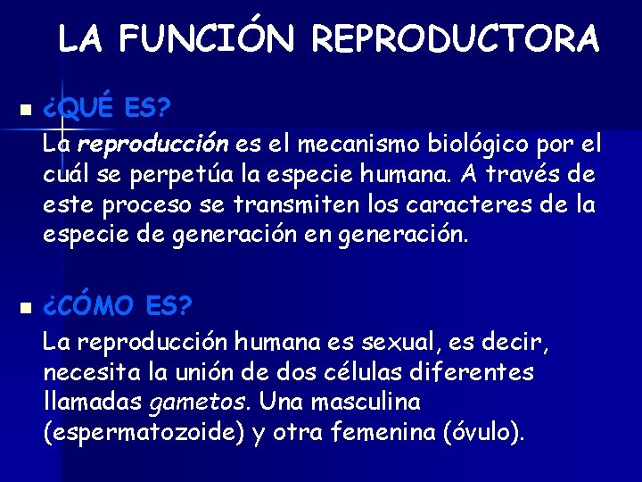 LA FUNCIÓN REPRODUCTORA n n ¿QUÉ ES? La reproducción es el mecanismo biológico por