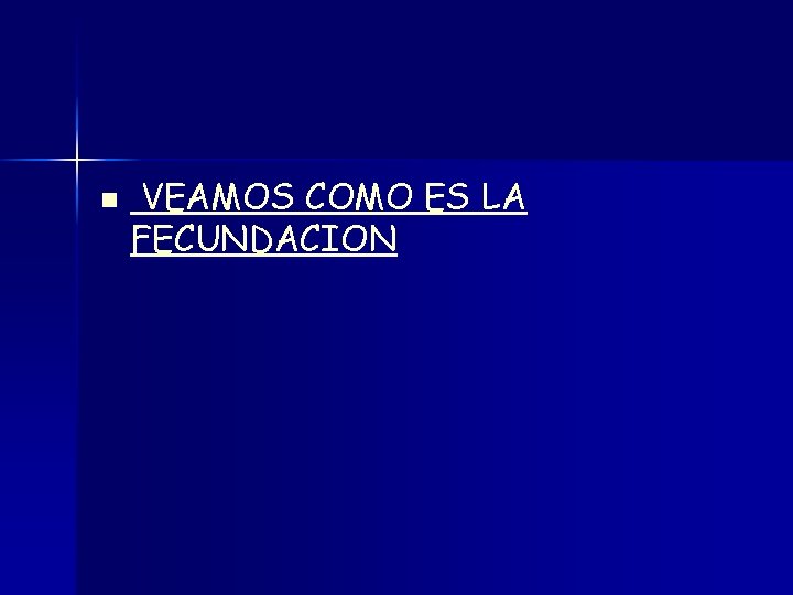 n VEAMOS COMO ES LA FECUNDACION 