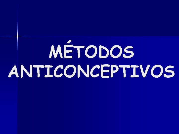 MÉTODOS ANTICONCEPTIVOS 