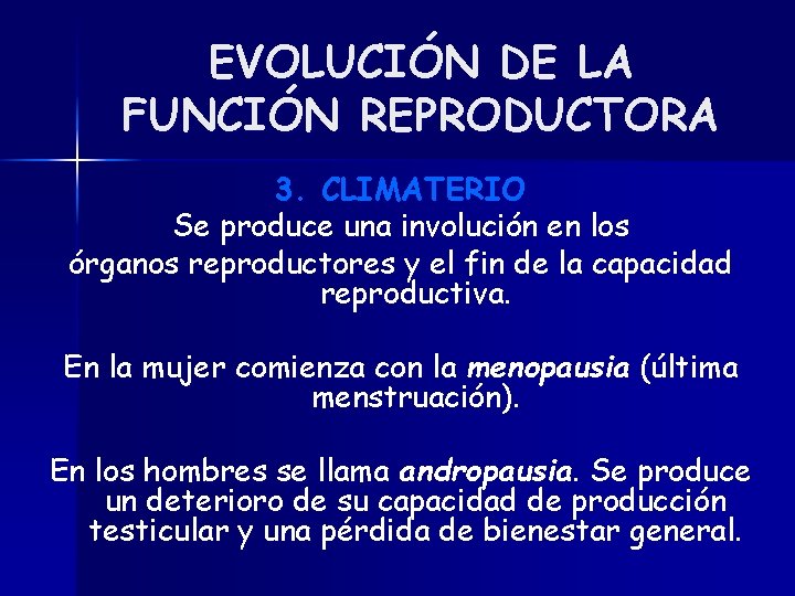 EVOLUCIÓN DE LA FUNCIÓN REPRODUCTORA 3. CLIMATERIO Se produce una involución en los órganos