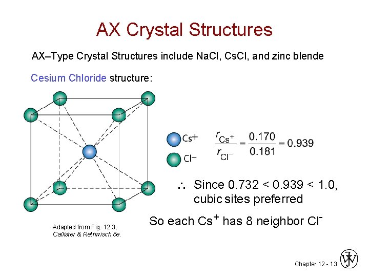 AX Crystal Structures AX–Type Crystal Structures include Na. Cl, Cs. Cl, and zinc blende