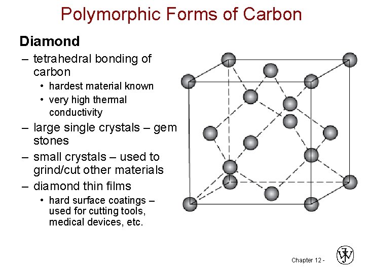 Polymorphic Forms of Carbon Diamond – tetrahedral bonding of carbon • hardest material known