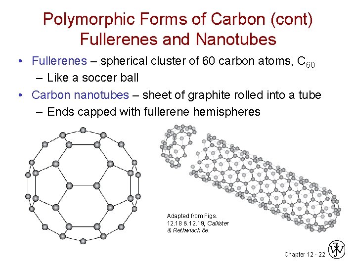Polymorphic Forms of Carbon (cont) Fullerenes and Nanotubes • Fullerenes – spherical cluster of
